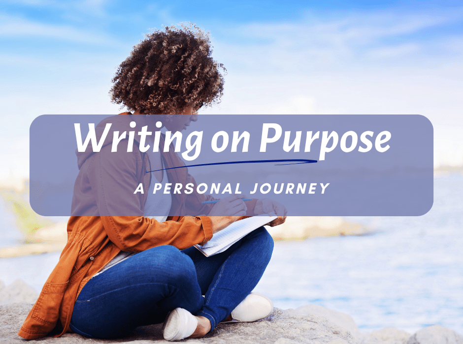 Writing on Purpose: A Personal&nbsp;Journey